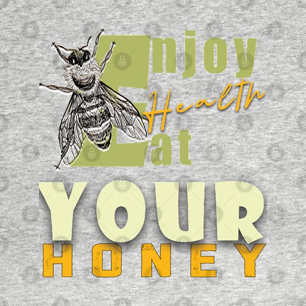 Enjoy health eat your honey by TeeText